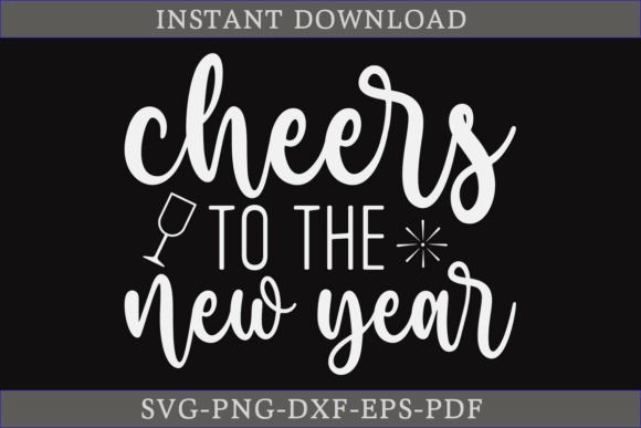 Cheers to the New Year SVG: A Festive Graphics Asset for Crafts