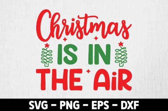 Christmas is in the Air Svg Design: A Festive Graphics Asset
