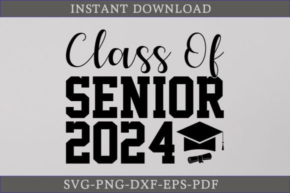 Class of Senior 2024 Graduate SVG: Graphics for Crafts