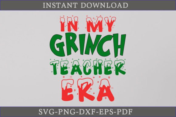 In My Grinch Teacher Era Shirt SVG: A Graphics Gem for Crafts