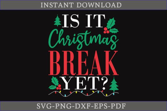 Is It Christmas Break Yet? A Perfect SVG for Crafts & Graphics
