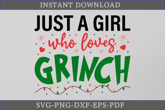 Just a Girl Who Loves Grinch SVG: A Fun Graphics Asset for Crafts