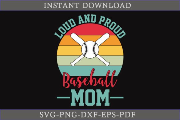 Loud and Proud Baseball Mom SVG for Crafts and Graphics