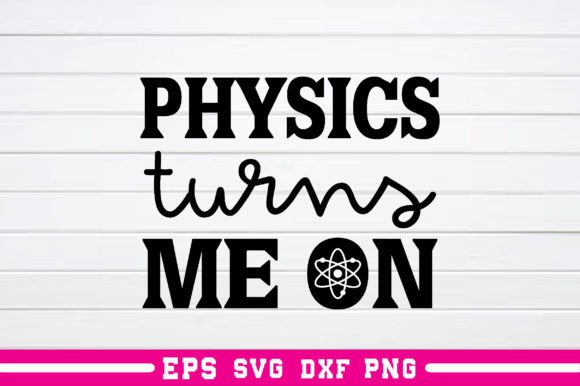 Physics Turns Me on Svg: A Versatile Graphics Asset for Crafts