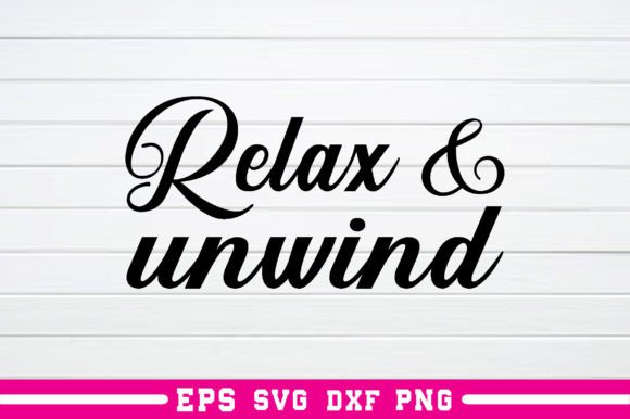 Relax and Unwind Svg: A Versatile Graphics Asset for Crafts