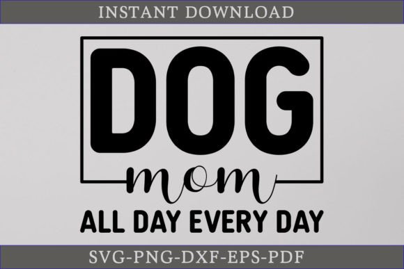 Review: Dog Mom All Day Every Day SVG Shirt