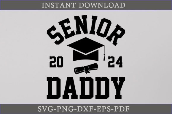 Senior Daddy 2024 Graduate Shirt SVG: Graphics for Crafts