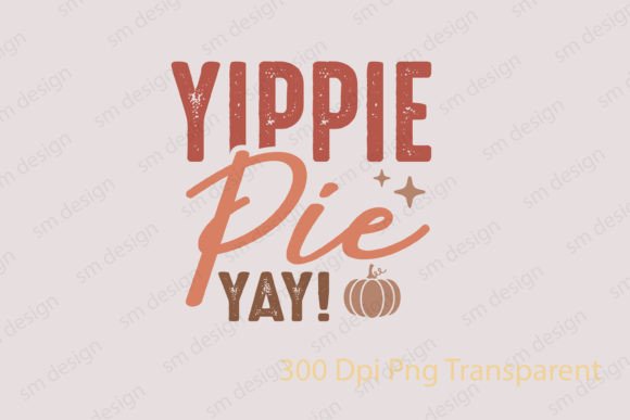 Thanksgiving Quote SVG Yippie Pie Yay